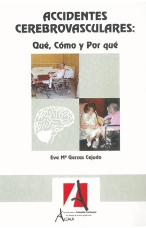 ACCIDENTES CEREBROVASCULARES: QUÉ, CÓMO Y POR QUÉ | 9788485539444 | GARZAS CEJUDO,EVA MARÍA | Libreria Geli - Librería Online de Girona - Comprar libros en catalán y castellano