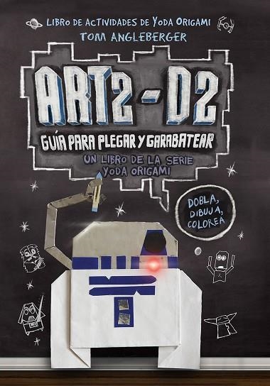 ART2-D2.GUÍA PARA PLEGAR Y GARABATEAR | 9788416306435 | ANGLEBERGER,TOM | Llibreria Geli - Llibreria Online de Girona - Comprar llibres en català i castellà