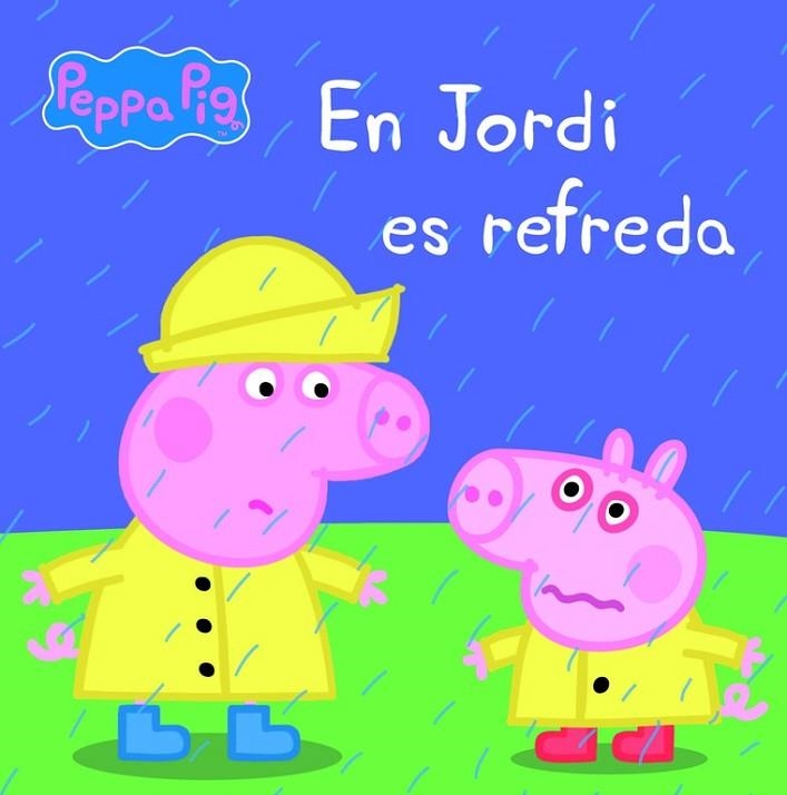 EN JORDI ES REFREDA (LA PORQUETA PEPA. PRIMERES LECTURES 14) | 9788448840457 | Libreria Geli - Librería Online de Girona - Comprar libros en catalán y castellano