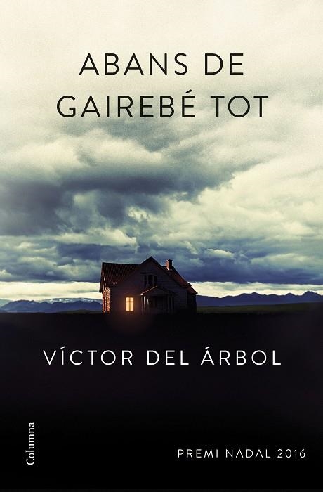 ABANS DE GAIREBÉ TOT (PREMI NADAL 2016) | 9788466420600 | DEL ÁRBOL,VÍCTOR | Libreria Geli - Librería Online de Girona - Comprar libros en catalán y castellano