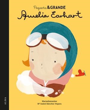 PEQUEÑA & GRANDE AMELIA EARHART | 9788490651728 | SÁNCHEZ VEGARA,MARIA ISABEL | Llibreria Geli - Llibreria Online de Girona - Comprar llibres en català i castellà