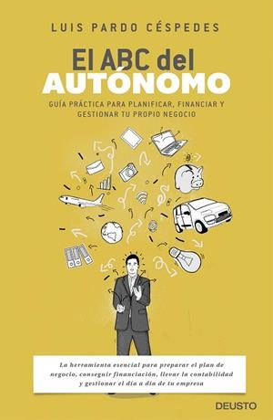 EL ABC DEL AUTÓNOMO.GUÍA PRÁCTICA PARA PLANIFICAR,FINANCIAR Y GESTIONAR TU PROPIO NEGOCIO | 9788423424870 | PARDO CÉSPEDES,LUIS | Llibreria Geli - Llibreria Online de Girona - Comprar llibres en català i castellà