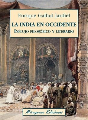 LA INDIA EN OCCIDENTE.INFLUJO FILOSÓFICO Y LITERARIO | 9788478134403 | GALLUD JARDIEL,ENRIQUE | Libreria Geli - Librería Online de Girona - Comprar libros en catalán y castellano