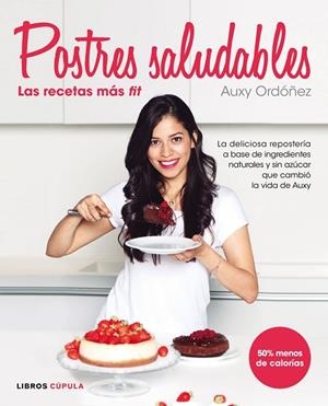 POSTRES SALUDABLES.LAS RECETAS MÁS FIT | 9788448022105 | ORDÓÑEZ,AUXY | Libreria Geli - Librería Online de Girona - Comprar libros en catalán y castellano