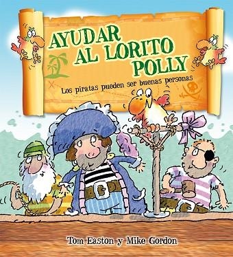 AYUDAR AL LORITO POLLY (TD) | 9788416117727 | EASTON,TOM/GORDON,MIKE | Llibreria Geli - Llibreria Online de Girona - Comprar llibres en català i castellà