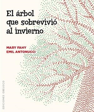 EL ÁRBOL QUE SOBREVIVIÓ AL INVIERNO | 9788491110668 | FAHY,MARY/ANTONUCCI,EMIL | Llibreria Geli - Llibreria Online de Girona - Comprar llibres en català i castellà