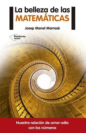 LA BELLEZA DE LAS MATEMÁTICAS.NUESTRA RELACIÓN AMOR-ODIO CON LOS NÚMEROS | 9788416620050 | MARRASÉ,JOSEP MANEL | Llibreria Geli - Llibreria Online de Girona - Comprar llibres en català i castellà