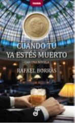 CUANDO TÚ YA ESTÉS MUERTO.CASI UNA NOVELA | 9788435012386 | BORRÀS,RAFAEL | Llibreria Geli - Llibreria Online de Girona - Comprar llibres en català i castellà