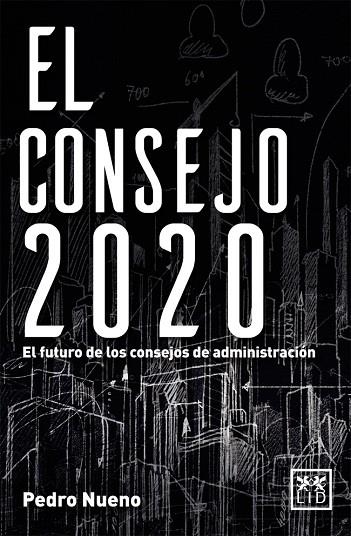 EL CONSEJO 2020.EL FUTURO DE LOS CONSEJOS DE ADMINISTRACIÓN | 9788416624065 | NUENO,PEDRO | Llibreria Geli - Llibreria Online de Girona - Comprar llibres en català i castellà