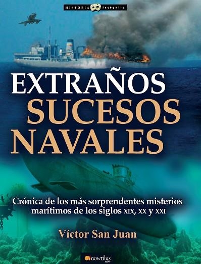 EXTRAÑOS SUCESOS NAVALES.CRÓNICA DE LOS MÁS SORPRENDENTES MISTERIOS MARÍTIMOS DE LOS SIGLOS XIX,XX Y XXI | 9788499677781 | SAN JUAN,VÍCTOR | Llibreria Geli - Llibreria Online de Girona - Comprar llibres en català i castellà