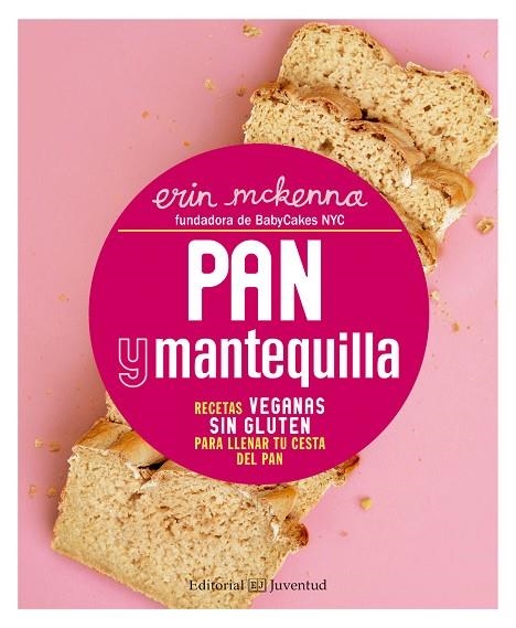 PAN Y MANTEQUILLA. RECETAS VEGANAS SIN GLUTEN PARA LLENAR TU CESTA DEL PAN | 9788426143471 | MCKENNA,ERIN | Libreria Geli - Librería Online de Girona - Comprar libros en catalán y castellano