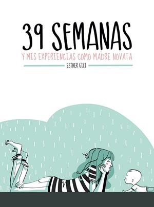 39 SEMANAS Y MIS EXPERIENCIAS COMO MADRE NOVATA (TD) | 9788416489282 | GILI,ESTHER | Libreria Geli - Librería Online de Girona - Comprar libros en catalán y castellano