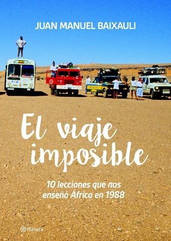 EL VIAJE IMPOSIBLE.10 LECCIONES QUE NOS ENSEÑÓ ÁFRICA EN 1988 | 9788416489350 | BAIXAULI,JUAN MANUEL | Libreria Geli - Librería Online de Girona - Comprar libros en catalán y castellano