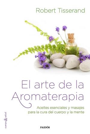 EL ARTE DE LA AROMATERAPIA | 9788449331909 | TISSERAND,ROBERT | Libreria Geli - Librería Online de Girona - Comprar libros en catalán y castellano