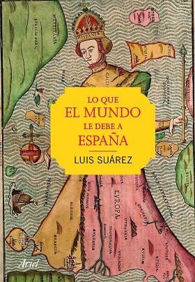 LO QUE EL MUNDO LE DEBE A ESPAÑA | 9788434423251 | SUÁREZ,LUIS | Libreria Geli - Librería Online de Girona - Comprar libros en catalán y castellano