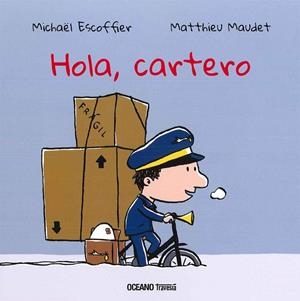 HOLA,CARTERO | 9786077355861 | ESCOFFIER,MICHAËL/MAUDET,MATTHIEU | Llibreria Geli - Llibreria Online de Girona - Comprar llibres en català i castellà