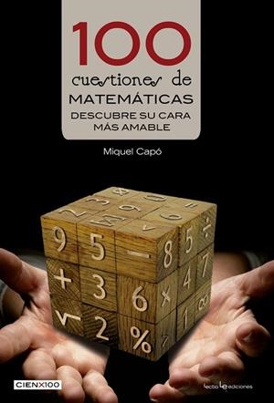 100 CUESTIONES DE MATEMÁTICAS.DESCUBRE SU CARA MÁS AMABLE | 9788416012428 | CAPÓ,MIQUEL | Libreria Geli - Librería Online de Girona - Comprar libros en catalán y castellano