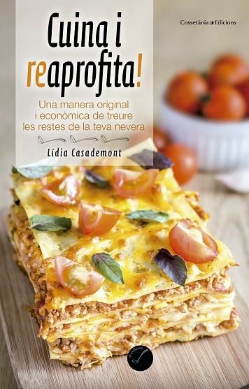CUINA I REAPROFITA! | 9788490343869 | CASADEMONT,LÍDIA | Libreria Geli - Librería Online de Girona - Comprar libros en catalán y castellano