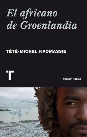 EL AFRICANO DE GROENLANDIA | 9788416354009 | KPOMASSIE,TÉTÉ-MICHEL | Libreria Geli - Librería Online de Girona - Comprar libros en catalán y castellano