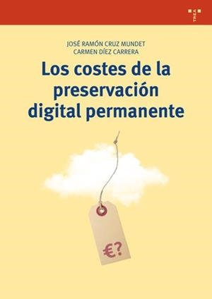 LOS COSTES DE LA PRESERVACIÓN DIGITAL PERMANENTE | 9788497049054 | CRUZ MUNDET,JOSÉ RAMÓN/DÍEZ CARRERA,CARMEN | Libreria Geli - Librería Online de Girona - Comprar libros en catalán y castellano