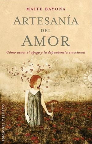 ARTESANÍA DEL AMOR.CÓMO SANAR EL APEGO Y LA DEPENDENCIA EMOCIONAL | 9788491110699 | BAYONA,MAITE | Libreria Geli - Librería Online de Girona - Comprar libros en catalán y castellano