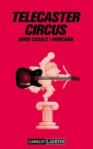 TELECASTER CIRCUS | 9788475849959 | CASALS I MERCHÁN,JORDI | Llibreria Geli - Llibreria Online de Girona - Comprar llibres en català i castellà