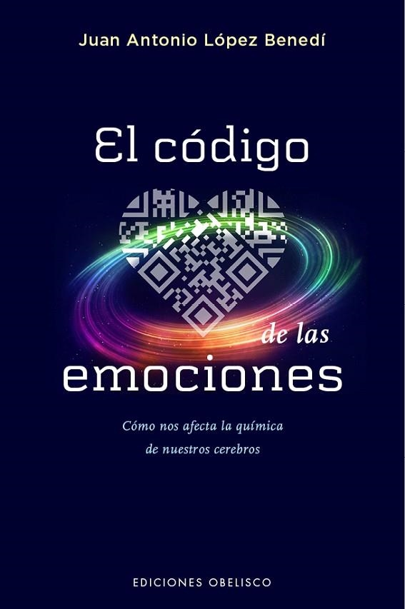 EL CÓDIGO DE LAS EMOCIONES.CÓMO NOS AFECTA LA QUÍMICA DE NUESTROS CEREBROS | 9788491110682 | LÓPEZ BENEDÍ,JUAN ANTONIO | Libreria Geli - Librería Online de Girona - Comprar libros en catalán y castellano