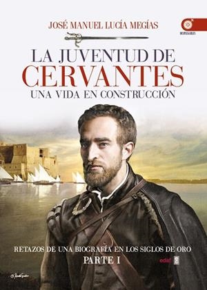 LA JUVENTUD DE CERVANTES | 9788441436169 | LUCÍA MEGÍAS,JOSÉ MANUEL | Libreria Geli - Librería Online de Girona - Comprar libros en catalán y castellano