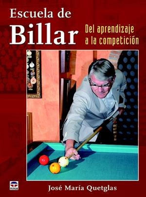 ESCUELA DE BILLAR.DEL APRENDIZAJE A LA COMPETICIÓN | 9788479029975 | QUETGLAS,JOSÉ MARÍA | Libreria Geli - Librería Online de Girona - Comprar libros en catalán y castellano