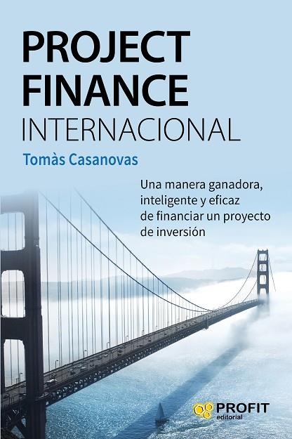 PROJECT FINANCE INTERNACIONAL | 9788416583218 | CASANOVAS MARTÍNEZ,TOMAS | Libreria Geli - Librería Online de Girona - Comprar libros en catalán y castellano
