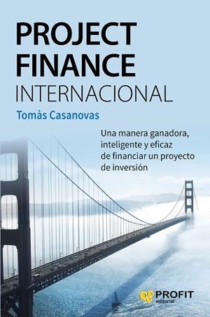 PROJECT FINANCE INTERNACIONAL | 9788416583218 | CASANOVAS MARTÍNEZ,TOMAS | Llibreria Geli - Llibreria Online de Girona - Comprar llibres en català i castellà