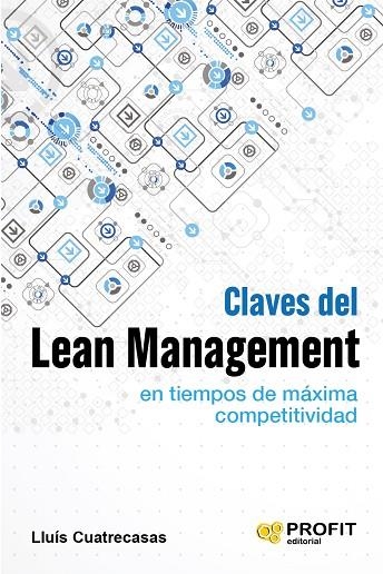 CLAVES DEL LEAN MANAGEMENT EN TIEMPOS DE MÁXIMA COMPETITIVIDAD | 9788416583034 | CUATRECASAS,LLUÍS | Llibreria Geli - Llibreria Online de Girona - Comprar llibres en català i castellà