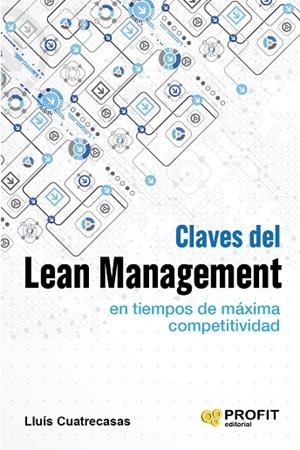 CLAVES DEL LEAN MANAGEMENT EN TIEMPOS DE MÁXIMA COMPETITIVIDAD | 9788416583034 | CUATRECASAS,LLUÍS | Llibreria Geli - Llibreria Online de Girona - Comprar llibres en català i castellà