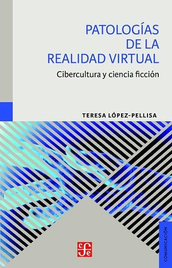 PATOLOGÍAS DE LA REALIDAD VIRTUAL.CIBERCULTURA Y CIENCIA FICCIÓN | 9788437507316 | LÓPEZ-PELLISA,TERESA | Libreria Geli - Librería Online de Girona - Comprar libros en catalán y castellano