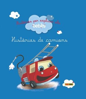 HISTÒRIES PER EXPLICAR ALS BEBÈS, HISTÒRIES DE CAMIONS | 9788490944332 | RAFFAELLA | Libreria Geli - Librería Online de Girona - Comprar libros en catalán y castellano