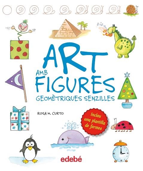 ART AMB FIGURES GEOMÈTRIQUES SENZILLES | 9788468325422 | CURTO,ROSA MARIA | Llibreria Geli - Llibreria Online de Girona - Comprar llibres en català i castellà