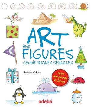 ART AMB FIGURES GEOMÈTRIQUES SENZILLES | 9788468325422 | CURTO,ROSA MARIA | Llibreria Geli - Llibreria Online de Girona - Comprar llibres en català i castellà