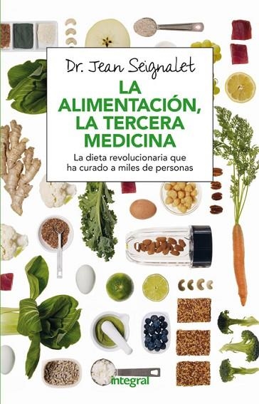 LA ALIMENTACIÓN,LA TERCERA MEDICINA.LA DIETA REVOLUCIONARIA QUE HA CURADO A MILES DE PERSONAS(NUEVA EDICION 2016) | 9788491180418 | SEIGNALET,JEAN | Libreria Geli - Librería Online de Girona - Comprar libros en catalán y castellano