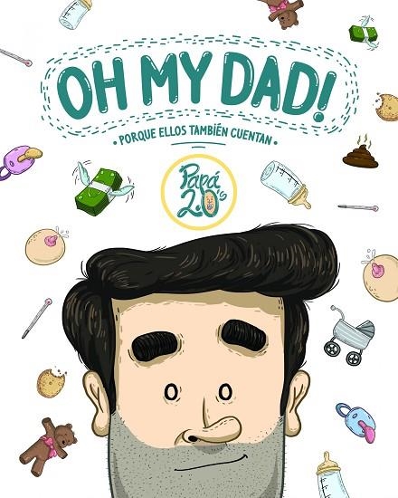 OH MY DAD! PORQUE ELLOS TAMBIÉN CUENTAN (TD) | 9788416489367 | PAPÁ 2.0'S | Llibreria Geli - Llibreria Online de Girona - Comprar llibres en català i castellà