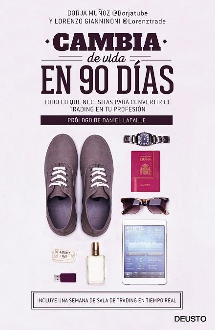 CAMBIA DE VIDA EN 90 DÍAS.TODO LO QUE NECESITAS PARA CONVERTIR EL TRADING EN TU PROFESIÓN | 9788423424955 | MUÑOZ,BORJA/GIANNINONI,LORENZO | Llibreria Geli - Llibreria Online de Girona - Comprar llibres en català i castellà