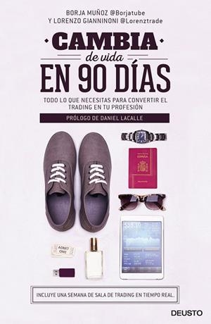 CAMBIA DE VIDA EN 90 DÍAS.TODO LO QUE NECESITAS PARA CONVERTIR EL TRADING EN TU PROFESIÓN | 9788423424955 | MUÑOZ,BORJA/GIANNINONI,LORENZO | Llibreria Geli - Llibreria Online de Girona - Comprar llibres en català i castellà