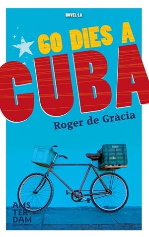 60 DIES A CUBA | 9788415645849 | DE GRÀCIA,ROGER | Libreria Geli - Librería Online de Girona - Comprar libros en catalán y castellano