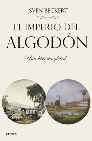 EL IMPERIO DEL ALGODÓN.UNA HISTORIA GLOBAL (TD) | 9788498929140 | BECKERT,SVEN | Llibreria Geli - Llibreria Online de Girona - Comprar llibres en català i castellà