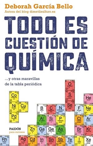 TODO ES CUESTIÓN DE QUÍMICA...Y OTRAS MARAVILLAS DE LA TABLA PERIÓDICA | 9788449331886 | GARCÍA BELLO,DEBORAH | Libreria Geli - Librería Online de Girona - Comprar libros en catalán y castellano