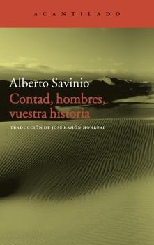 CONTAD,HOMBRES,VUESTRA HISTORIA | 9788416011889 | SAVINIO,ALBERTO | Llibreria Geli - Llibreria Online de Girona - Comprar llibres en català i castellà