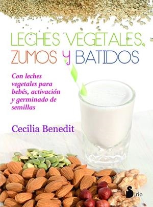 LECHES VEGETALES,ZUMOS Y BATIDOS | 9788416233977 | BENEDIT,CECILIA | Llibreria Geli - Llibreria Online de Girona - Comprar llibres en català i castellà