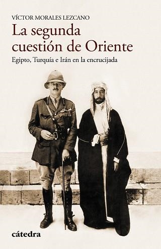 LA SEGUNDA CUESTIÓN DE ORIENTE.EGIPTO,TURQUÍA E IRÁN EN LA ENCRUCIJADA | 9788437635095 | MORALES LEZCANO,VÍCTOR | Libreria Geli - Librería Online de Girona - Comprar libros en catalán y castellano