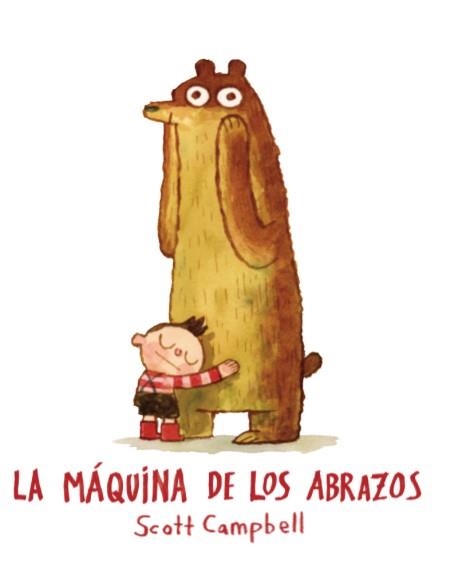 LA MÁQUINA DE LOS ABRAZOS | 9788416394180 | CAMPBELL,SCOTT | Libreria Geli - Librería Online de Girona - Comprar libros en catalán y castellano