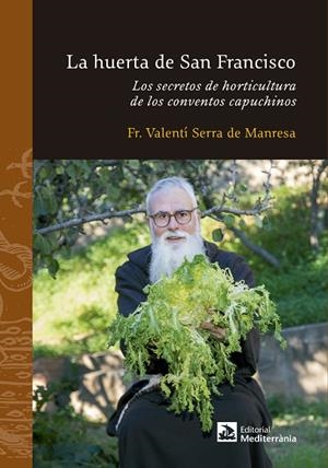 LA HUERTA DE SAN FRANCISCO | 9788499794334 | SERRA DE MANRESA,FRA VALENTÍ | Libreria Geli - Librería Online de Girona - Comprar libros en catalán y castellano
