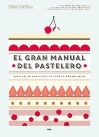 EL GRAN MANUAL DEL PASTELERO | 9788490565414 | DUPUIS,MELANIE | Llibreria Geli - Llibreria Online de Girona - Comprar llibres en català i castellà